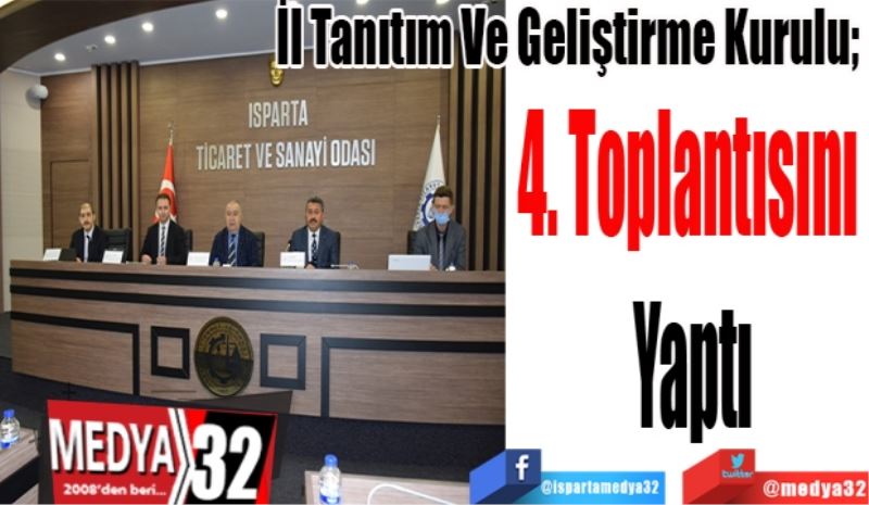 İl Tanıtım Ve Geliştirme Kurulu; 
4. Toplantısını 
Yaptı
