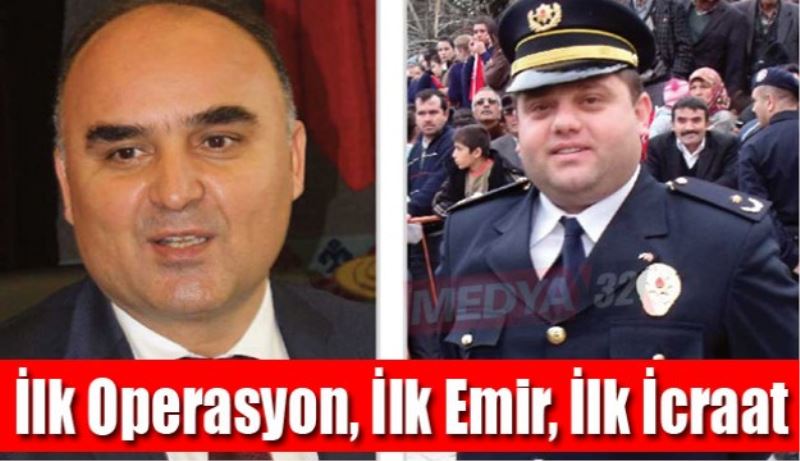 İlk Operasyon, İlk Emir, İlk İcraat