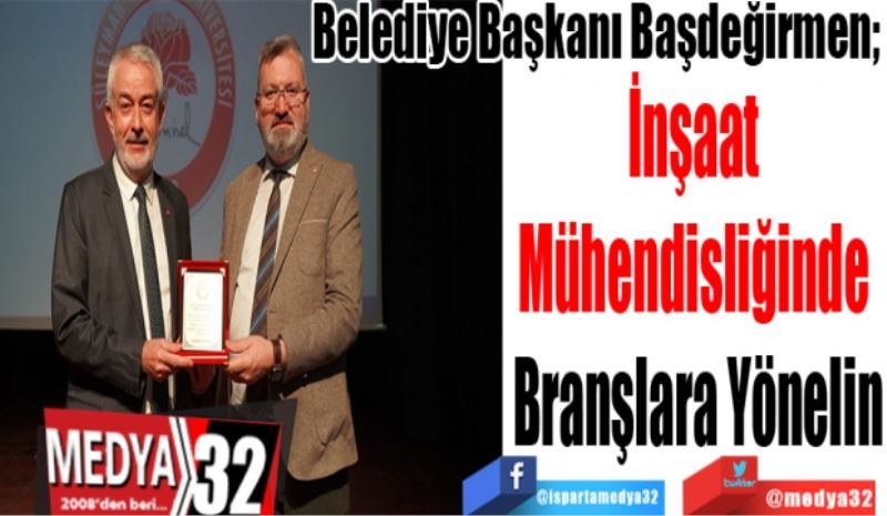 İnşaat 
Mühendisliğinde
Branşlara Yönelin 
