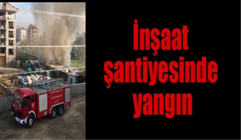 İnşaat şantiyesinde yangın