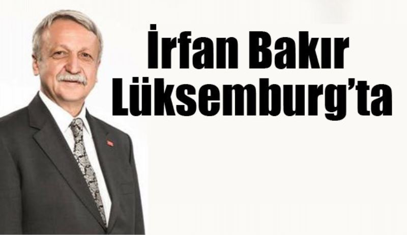 İrfan Bakır Lüksemburg’ta