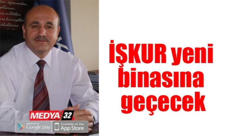 İŞKUR yeni binasına geçecek