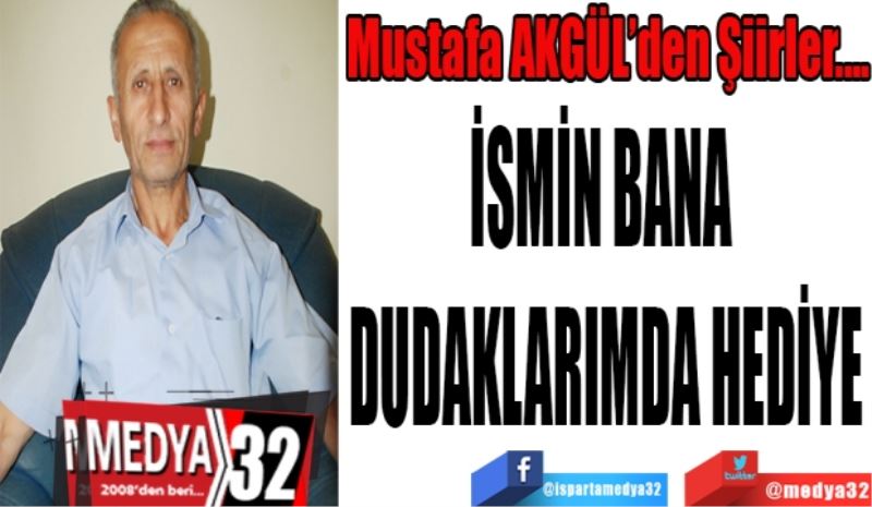 İSMİN BANA DUDAKLARIMDA HEDİYE