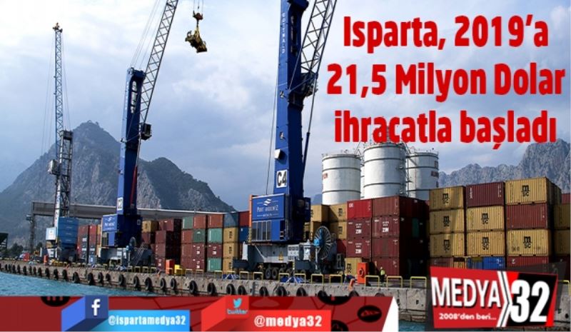 Isparta, 2019’a 21,5 Milyon Dolar ihracatla başladı 