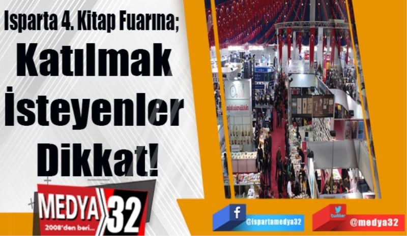 Isparta 4. Kitap Fuarına; 
Katılmak 
İsteyenler 
Dikkat!
