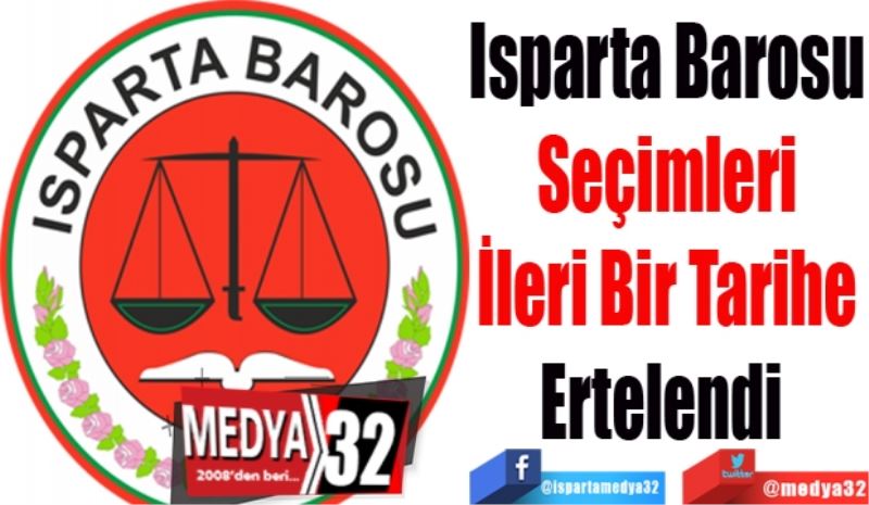 Isparta Barosu
Seçimleri
İleri Bir Tarihe
Ertelendi 
