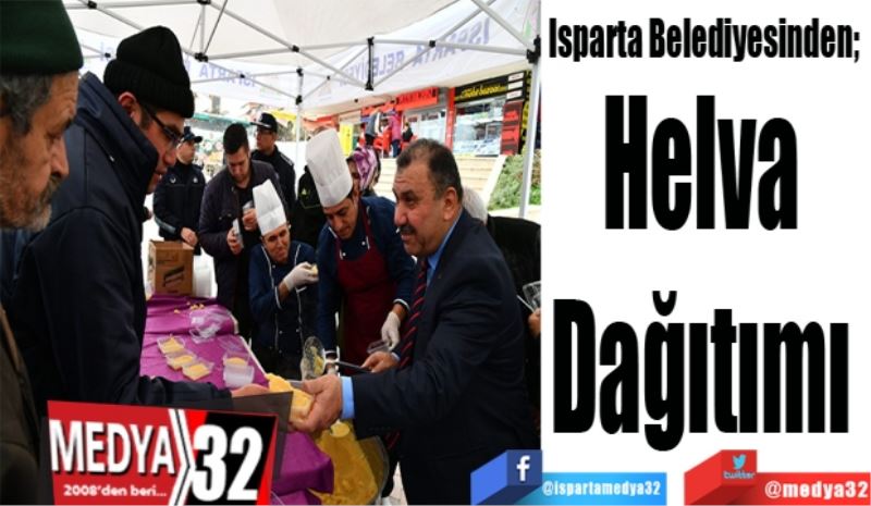 Isparta Belediyesinden; 
Helva 
Dağıtımı 
