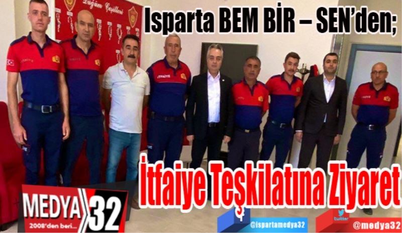 Isparta BEM BİR – SEN’den; 
İtfaiye 
Teşkilatına 
Ziyaret
