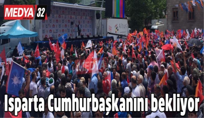 Isparta, Cumhurbaşkanını bekliyor