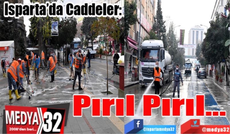 Isparta’da Caddeler: 
Pırıl Pırıl 
