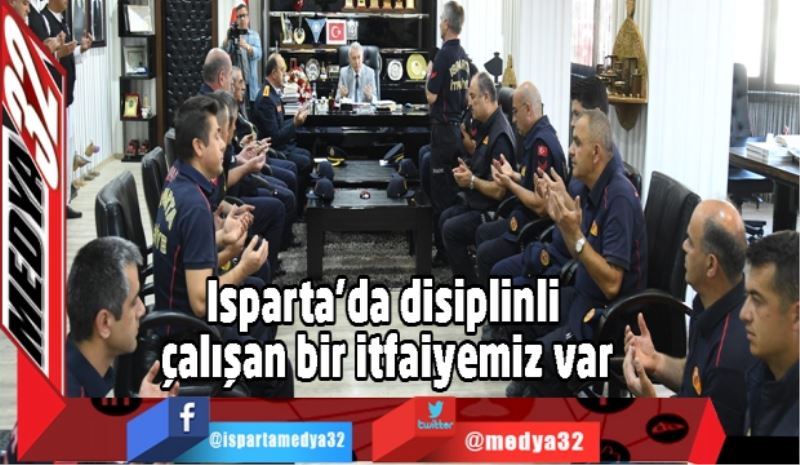 Isparta’da disiplinli çalışan bir itfaiyemiz var