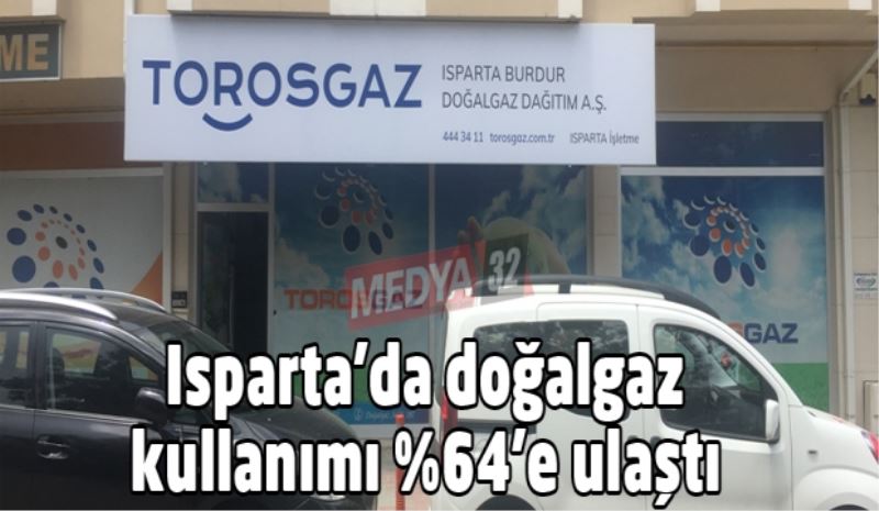 Isparta’da doğalgaz kullanımı %64’e ulaştı 