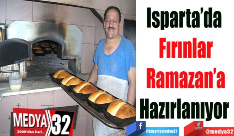 Isparta’da 
Fırınlar
Ramazan’a
Hazırlanıyor 
