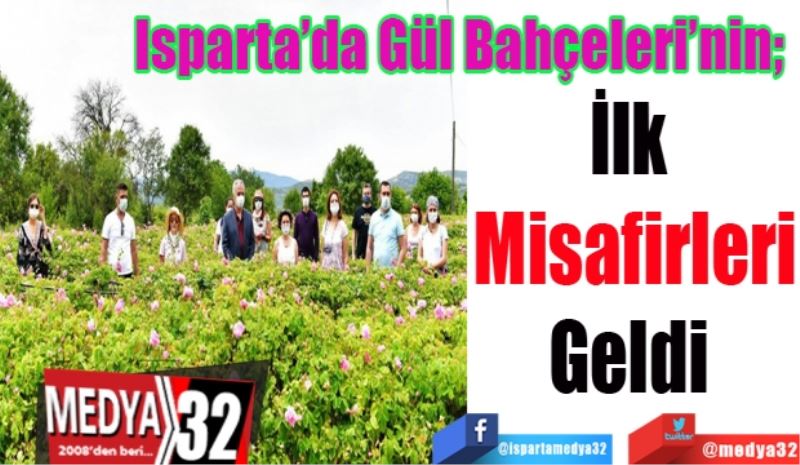 Isparta’da Gül Bahçeleri’nin
İlk 
Misafirleri
Geldi 
