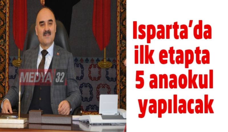 Isparta’da ilk etapta 5 bağımsız anaokul yapılacak
