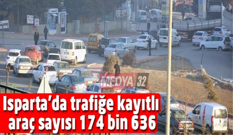 Isparta’da trafiğe kayıtlı araç sayısı 174 bin 636