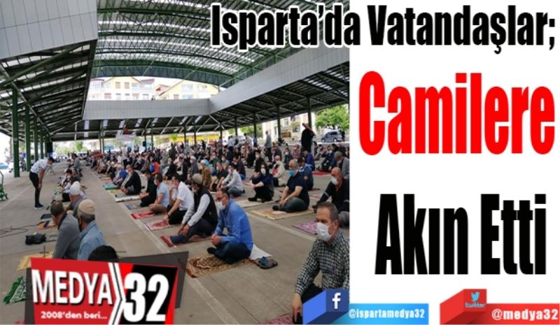 Isparta’da Vatandaşlar; 
Camilere 
Akın Etti
