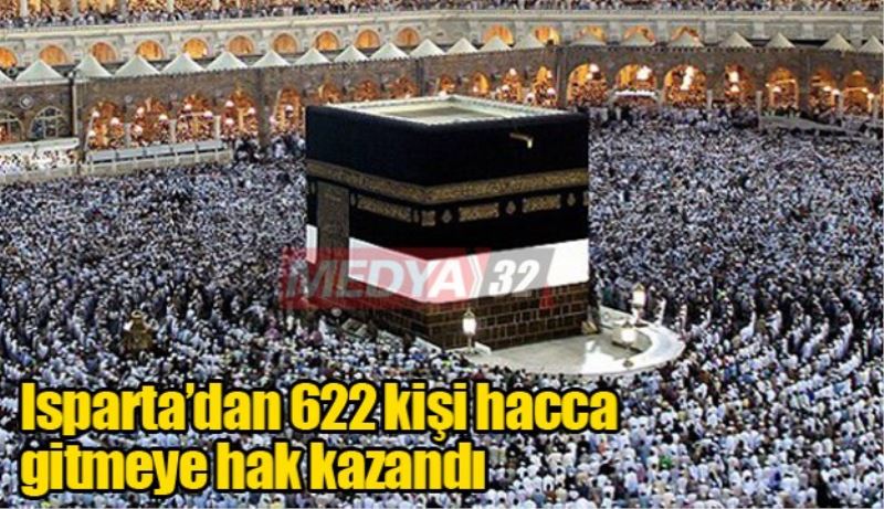 Isparta’dan 622 kişi hacca gitmeye hak kazandı