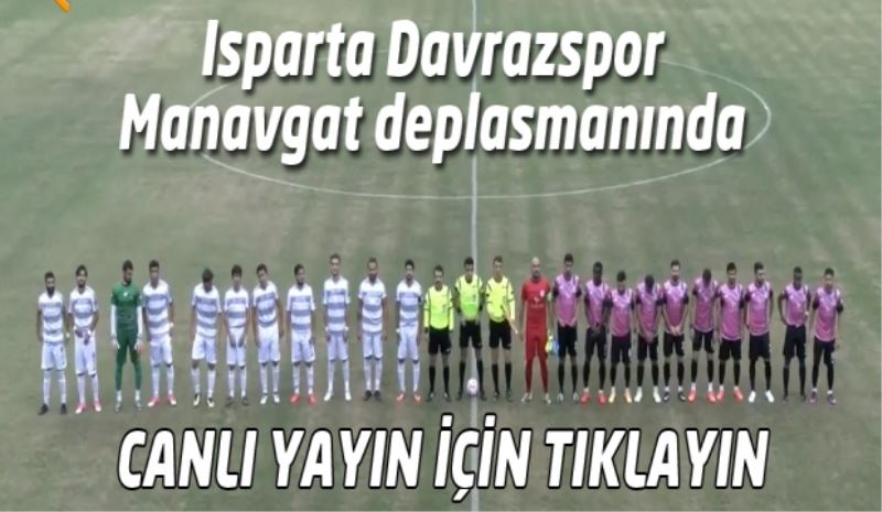 Isparta Davrazzpor, Manavgat deplasmanında/CANLI YAYIN İÇİN TIKLAYIN