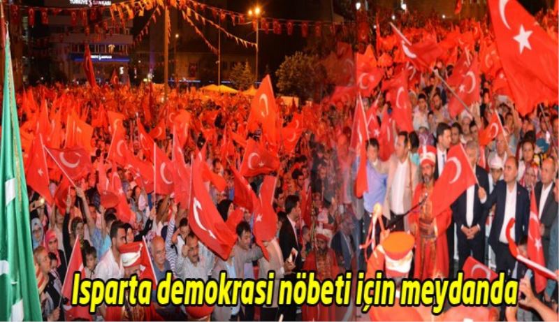 Isparta, demokrasi nöbeti için meydanda