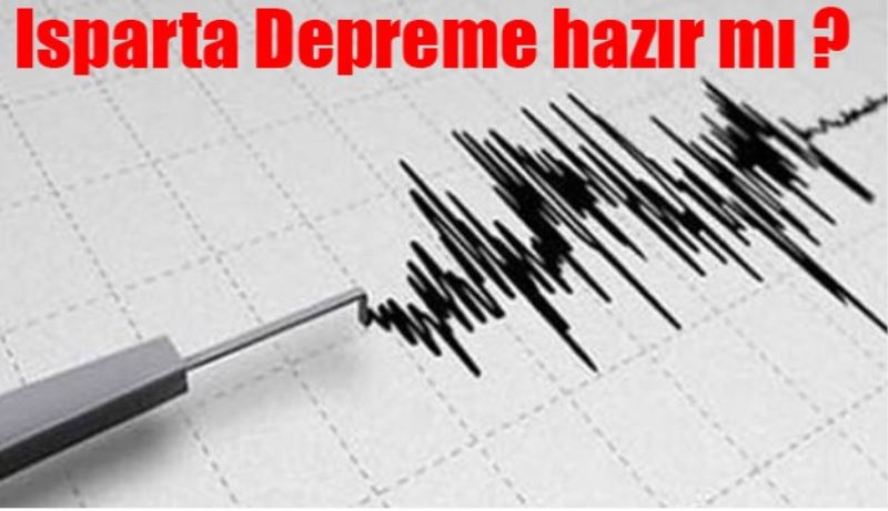 ​Isparta Depreme hazır mı ?