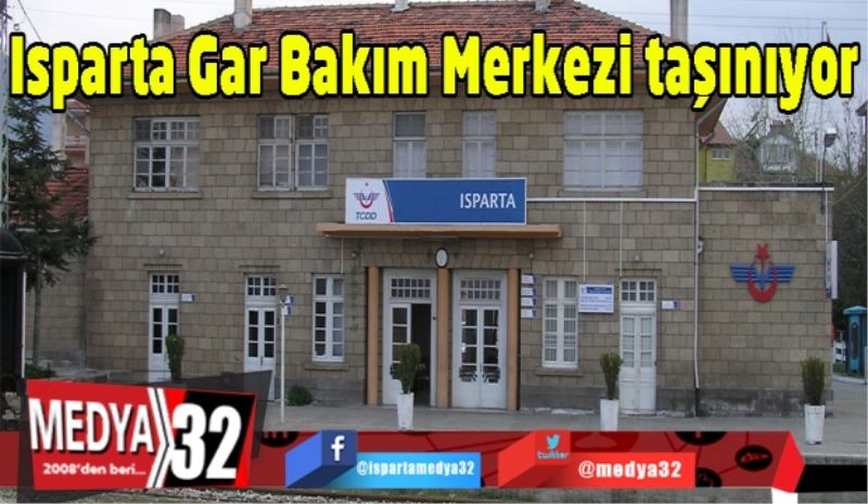 Isparta Gar Bakım Merkezi taşınıyor