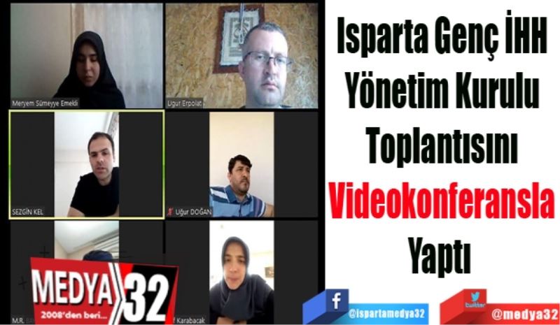 Isparta Genç İHH
Yönetim Kurulu
Toplantısını
Videokonferansla
Yaptı 
