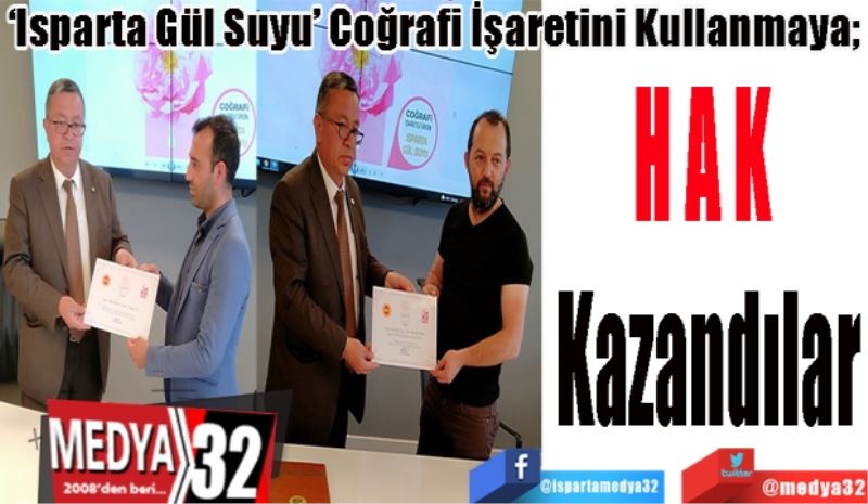 ‘Isparta Gül Suyu’ Coğrafi İşaretini Kullanmaya; 
HAK 
Kazandılar
