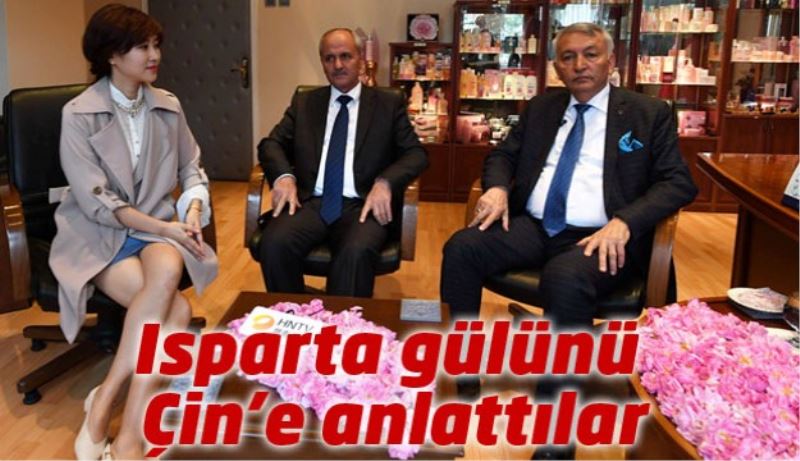 Isparta gülünü Çin’e anlattılar