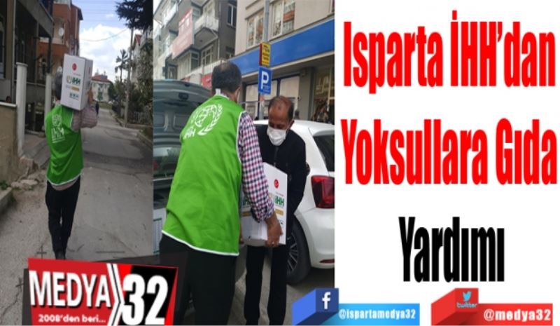 Isparta İHH’dan 
Yoksullara Gıda 
Yardımı
