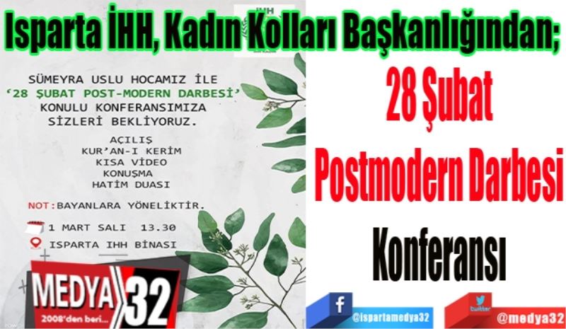 Isparta İHH, Kadın Kollarından; 
28 Şubat
Postmodern Darbesi
Konferansı
