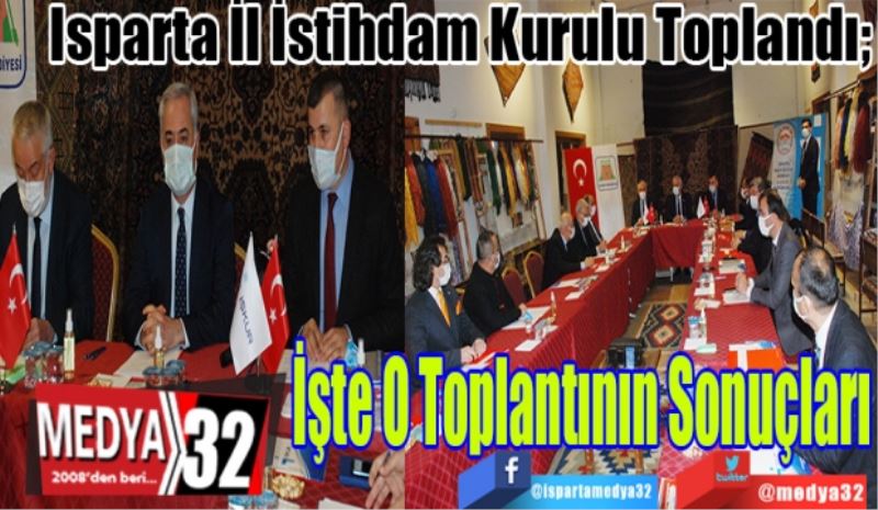 Isparta İl İstihdam Kurulu Toplandı; 
İşte O 
Toplantının 
Sonuçları 
