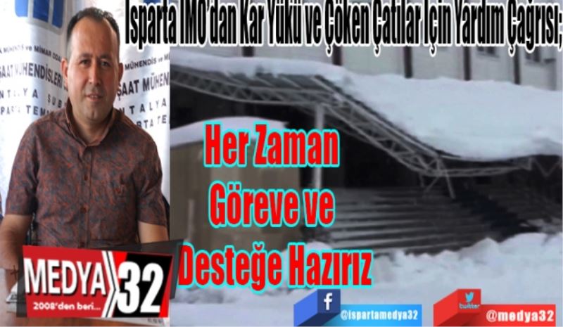 Isparta İMO’dan Kar Yükü ve Çöken Çatılar İçin Yardım Çağrısı; 
Her Zaman 
Göreve ve 
Desteğe Hazırız
