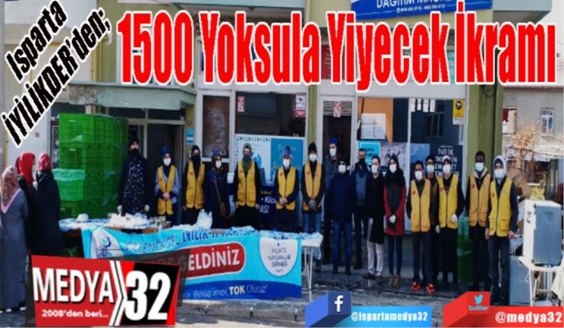 Isparta İYİLİKDER’den; 
Her Hafta 
1500 Yoksula
Yiyecek İkramı 
