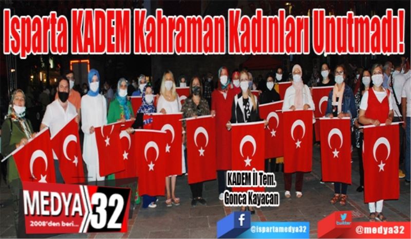 Isparta KADEM
Kahraman Kadınlar
İçin Nöbette 
