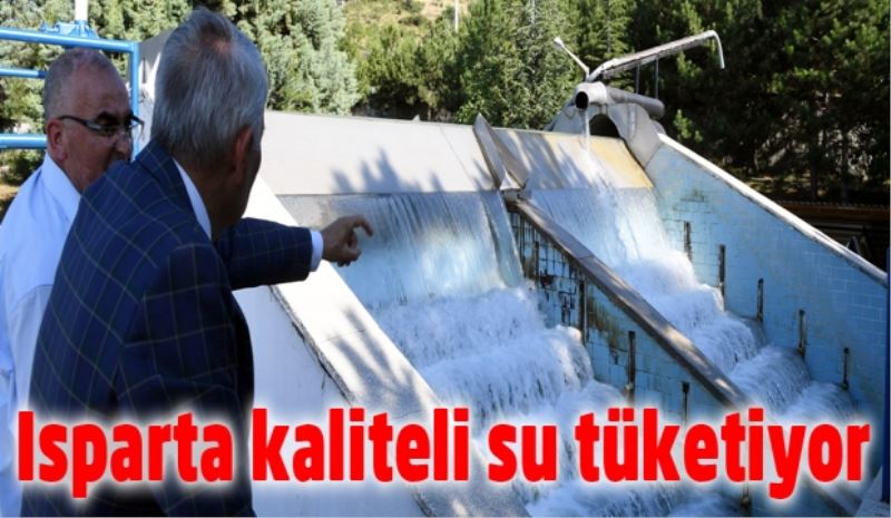 Isparta kaliteli su tüketiyor