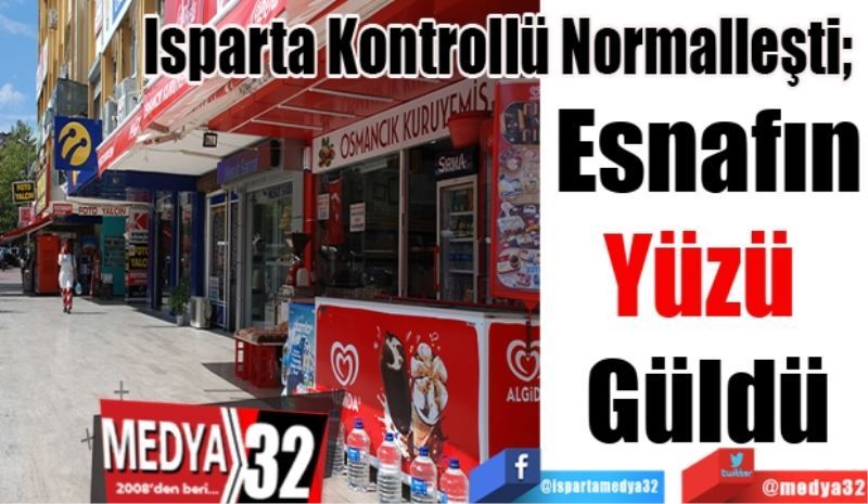 Isparta Kontrollü Normalleşti; 
Esnafın
Yüzü 
Güldü
