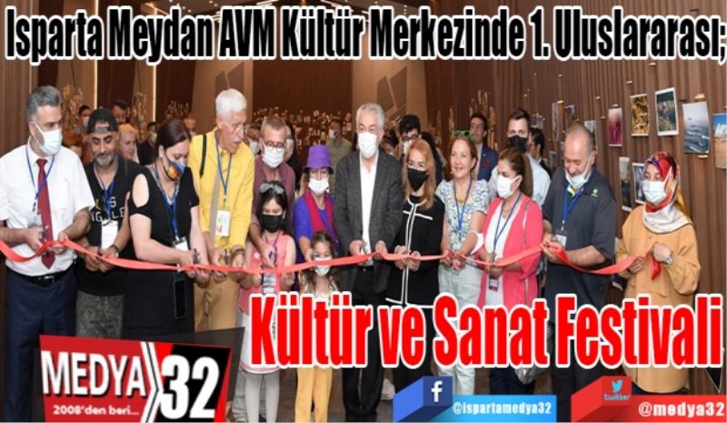 
Isparta Meydan AVM Kültür Merkezinde 1. Uluslararası; 
Kültür ve Sanat 
Festivali 
