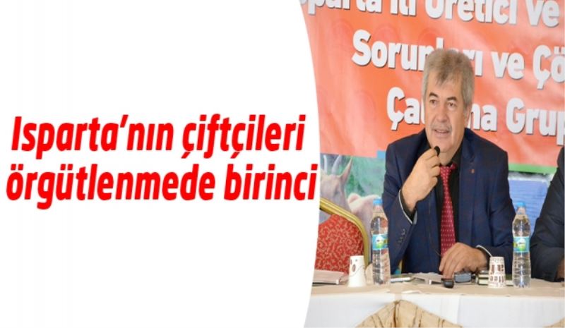 Isparta’nın çiftçileri örgütlenmede birinci