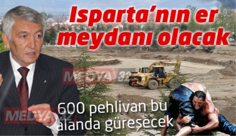 Isparta’nın er meydanı olacak/ 600 pehlivan burada güreşecek