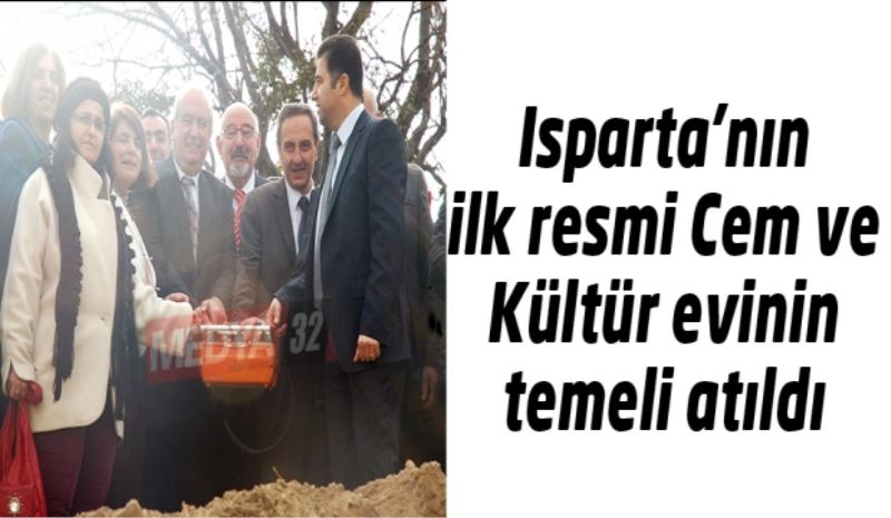 Isparta’nın ilk resmi Cem ve Kültür evinin temeli atıldı 