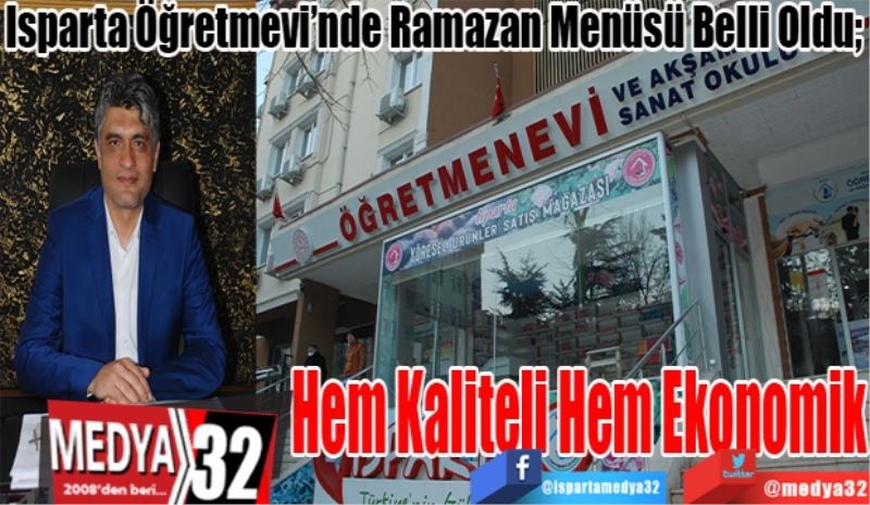  
Isparta Öğretmevi’nde Ramazan Menüsü Belli Oldu; 
Hem Kaliteli
Hem Ekonomik 
