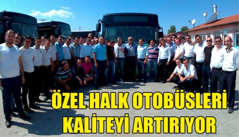 Isparta Özel Halk Otobüsleri kaliteyi artırıyor