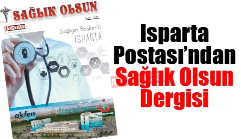 Isparta Postası’ndan Sağlık Olsun Dergisi 