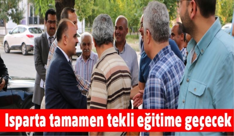 Isparta tamamen tekli eğitime geçecek