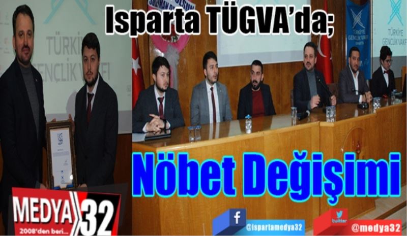 Isparta TÜGVA’da; 
Nöbet
Değişimi
