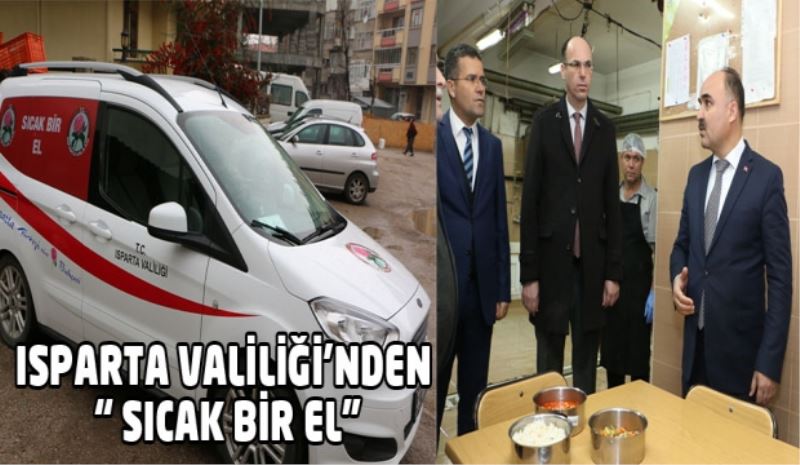 ISPARTA VALİLİĞİ’NDEN “ SICAK BİR EL”