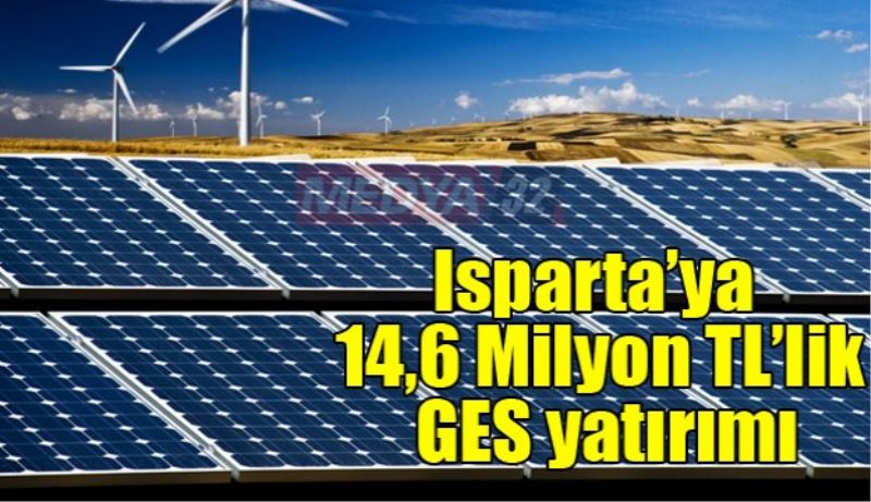 Isparta’ya 14,6 Milyon TL’lik GES yatırımı