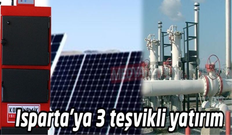 Isparta’ya 3 teşvikli yatırım