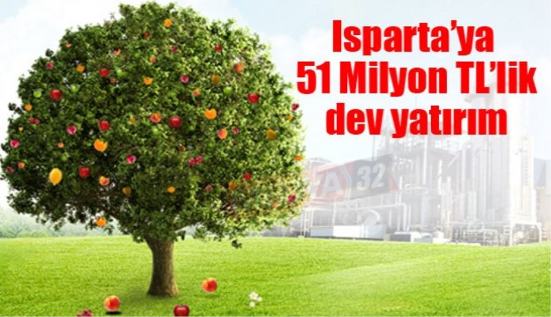 Isparta’ya 51 Milyon TL’lik dev yatırım 